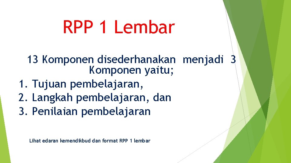 RPP 1 Lembar 13 Komponen disederhanakan menjadi 3 Komponen yaitu; 1. Tujuan pembelajaran, 2.