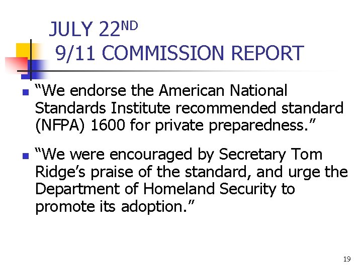 JULY 22 ND 9/11 COMMISSION REPORT n n “We endorse the American National Standards