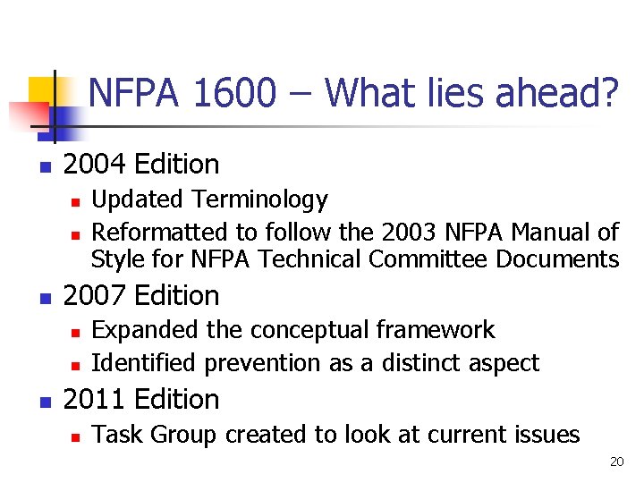 NFPA 1600 – What lies ahead? n 2004 Edition n 2007 Edition n Updated