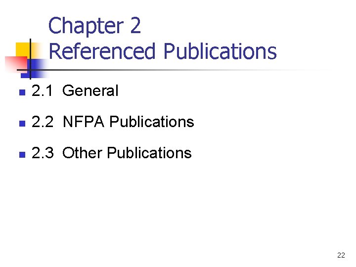 Chapter 2 Referenced Publications n 2. 1 General n 2. 2 NFPA Publications n