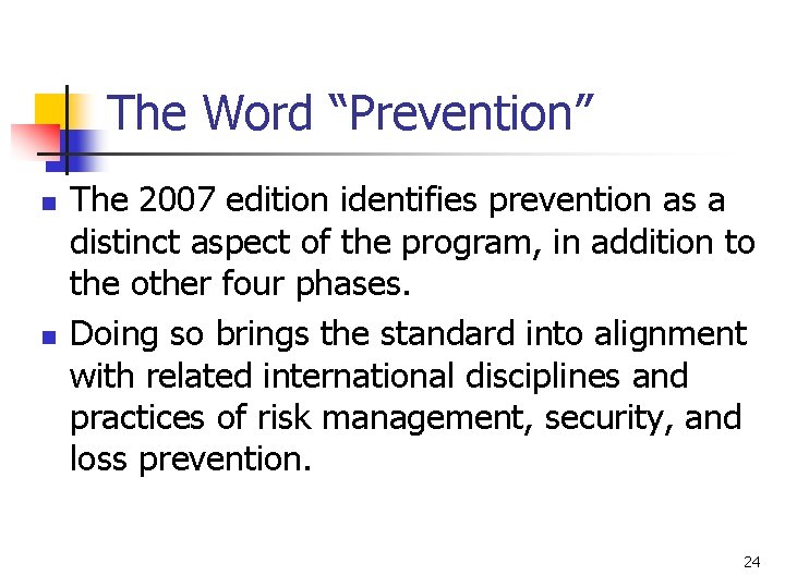 The Word “Prevention” n n The 2007 edition identifies prevention as a distinct aspect