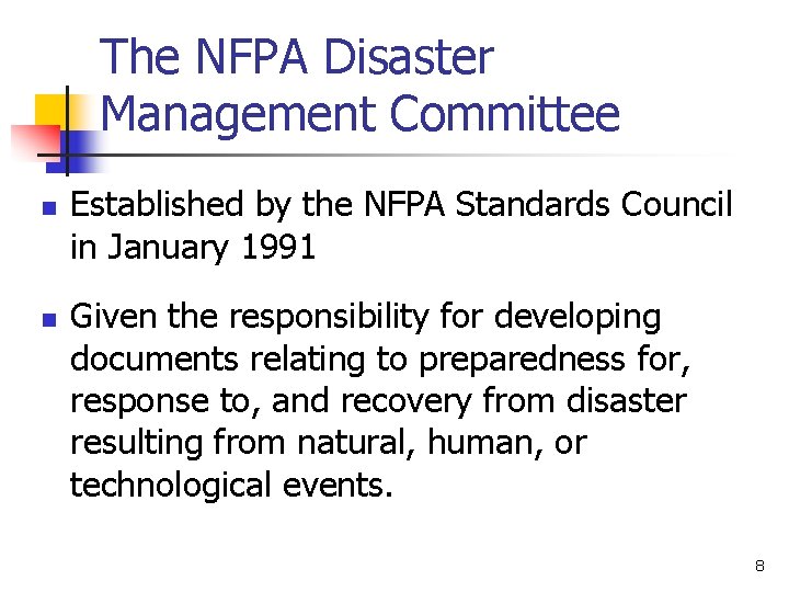The NFPA Disaster Management Committee n n Established by the NFPA Standards Council in