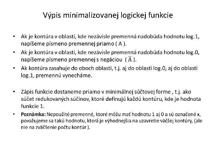Výpis minimalizovanej logickej funkcie • Výpis minimalizovanej logickej funkcie •
