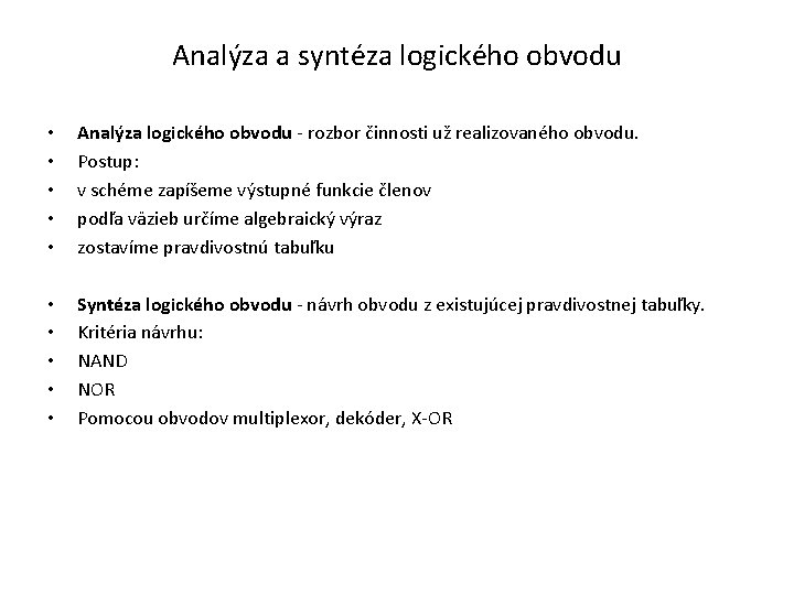 Analýza a syntéza logického obvodu • • • Analýza logického obvodu rozbor činnosti už