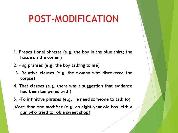 POST-MODIFICATION 1. Prepositional phrases (e. g. the boy in the blue shirt; the house