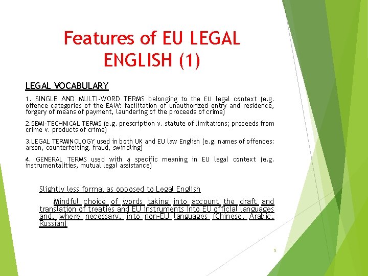 Features of EU LEGAL ENGLISH (1) LEGAL VOCABULARY 1. SINGLE AND MULTI-WORD TERMS belonging