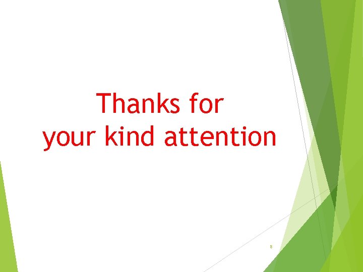 Thanks for your kind attention 8 