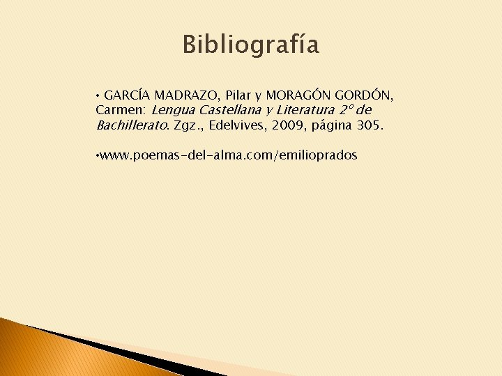 Bibliografía • GARCÍA MADRAZO, Pilar y MORAGÓN GORDÓN, Carmen: Lengua Castellana y Literatura 2º