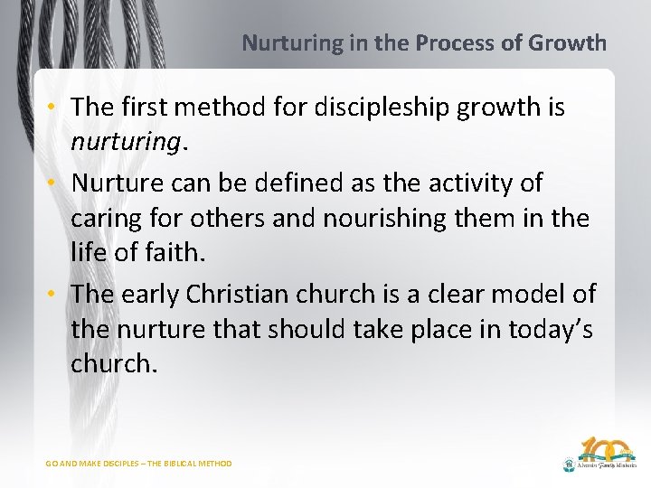 Nurturing in the Process of Growth • The first method for discipleship growth is