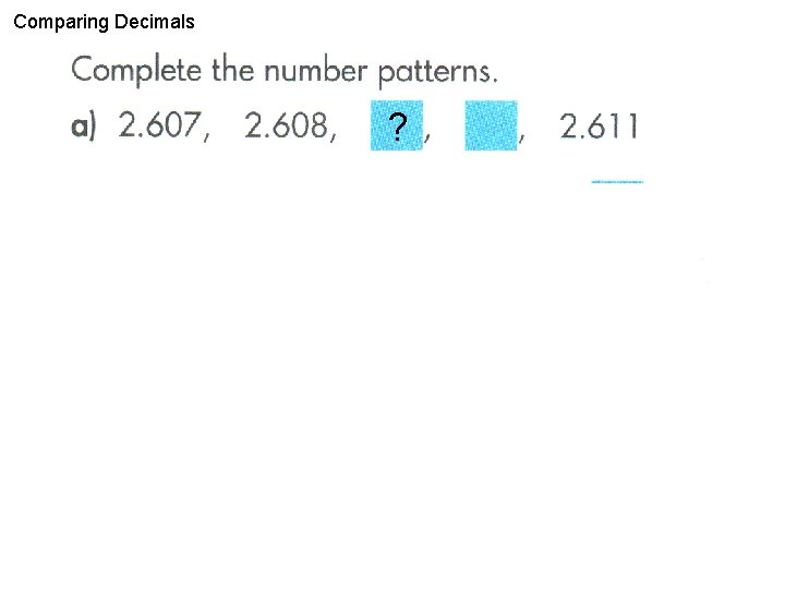Comparing Decimals ? Comparing Decimals ?