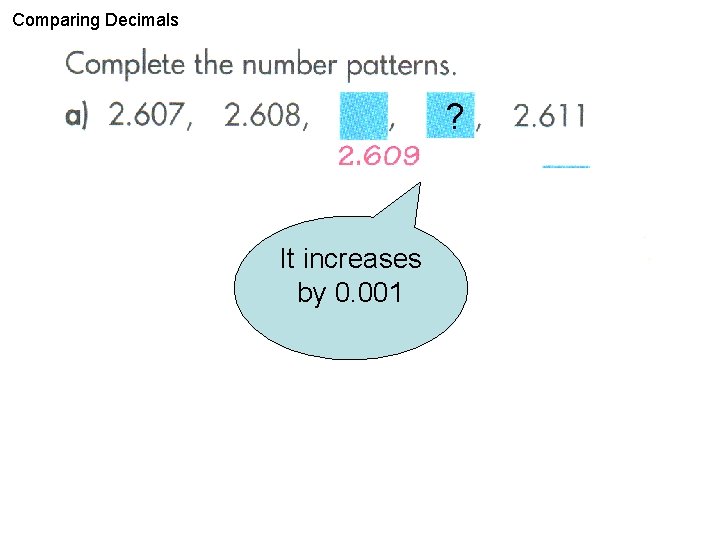 Comparing Decimals ? It increases by 0. 001 