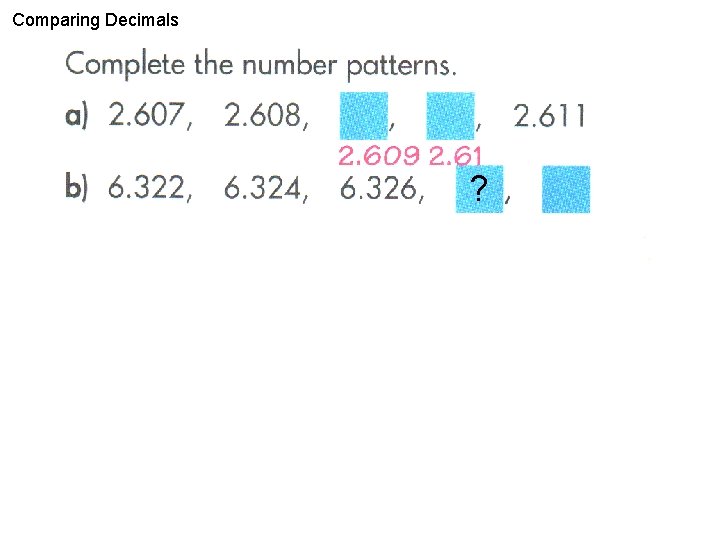 Comparing Decimals ? Comparing Decimals ?