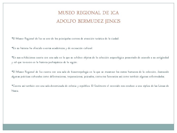 MUSEO REGIONAL DE ICA ADOLFO BERMUDEZ JENKIS • El Museo Regional de Ica es
