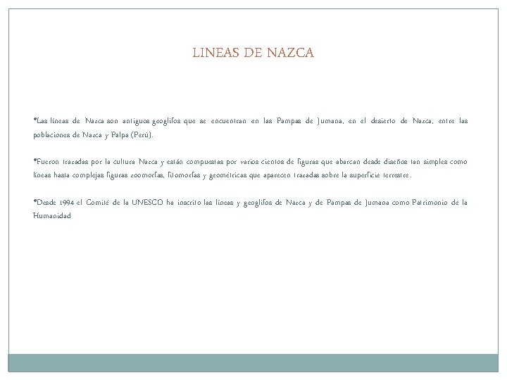 LINEAS DE NAZCA • Las líneas de Nazca son antiguos geoglifos que se encuentran