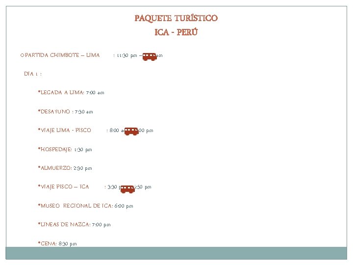 PAQUETE TURÍSTICO ICA - PERÚ o. PARTIDA CHIMBOTE – LIMA : 11: 30 pm