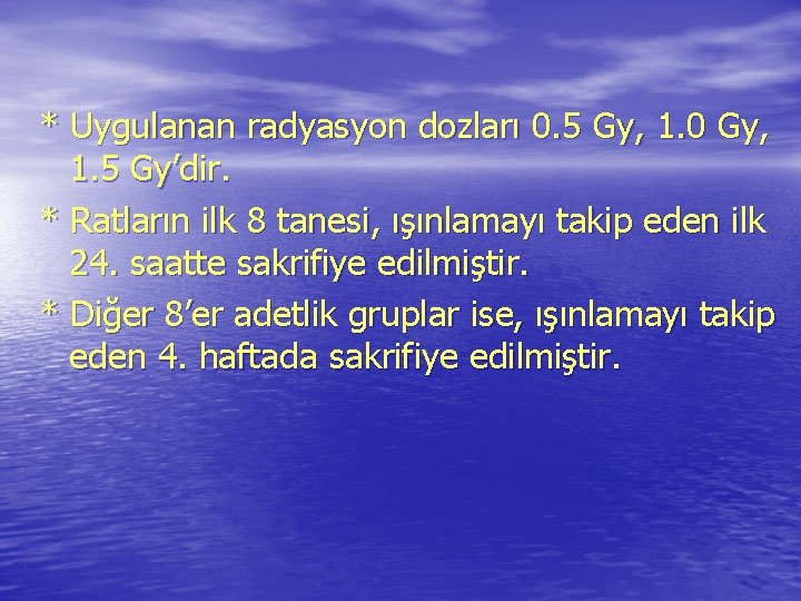 * Uygulanan radyasyon dozları 0. 5 Gy, 1. 0 Gy, 1. 5 Gy’dir. * * Uygulanan radyasyon dozları 0. 5 Gy, 1. 0 Gy, 1. 5 Gy’dir. *