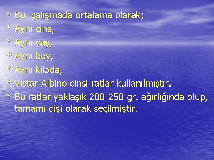 * Bu çalışmada ortalama olarak; * Aynı cins, * Aynı yaş, * Aynı boy, * Bu çalışmada ortalama olarak; * Aynı cins, * Aynı yaş, * Aynı boy,