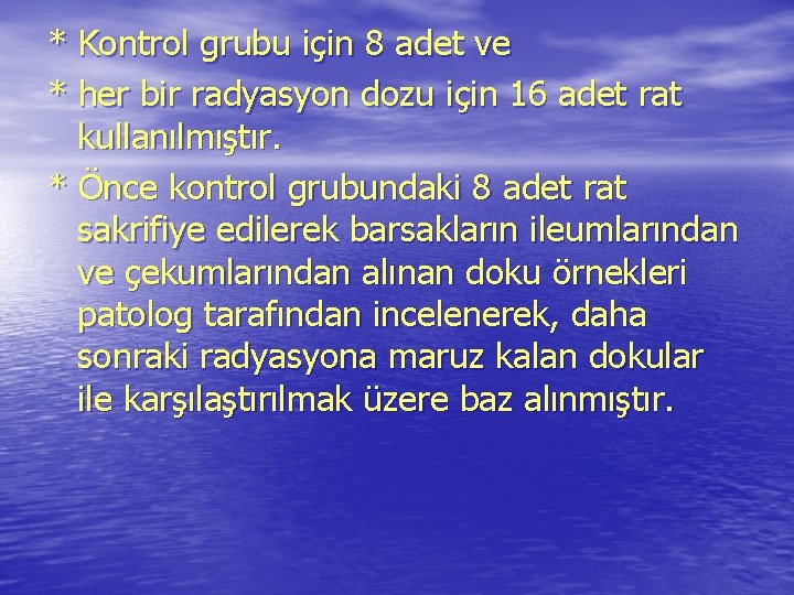 * Kontrol grubu için 8 adet ve * her bir radyasyon dozu için 16 * Kontrol grubu için 8 adet ve * her bir radyasyon dozu için 16