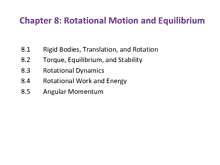 Chapter 8: Rotational Motion and Equilibrium 8. 1 8. 2 8. 3 8. 4