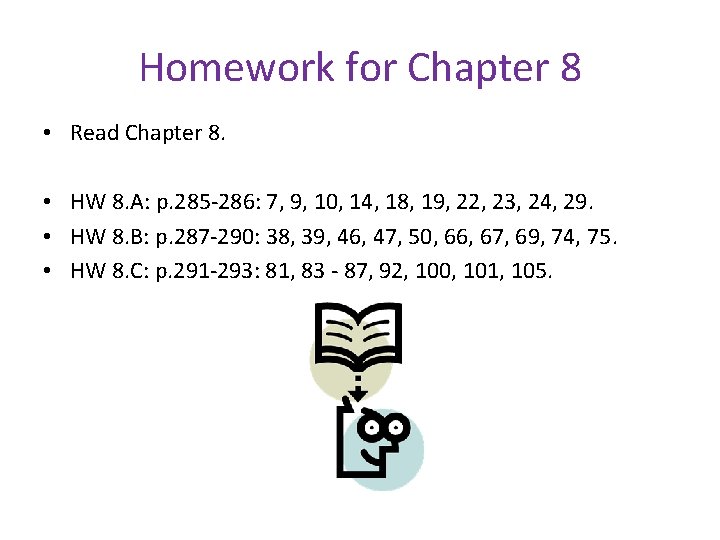 Homework for Chapter 8 • Read Chapter 8. • HW 8. A: p. 285