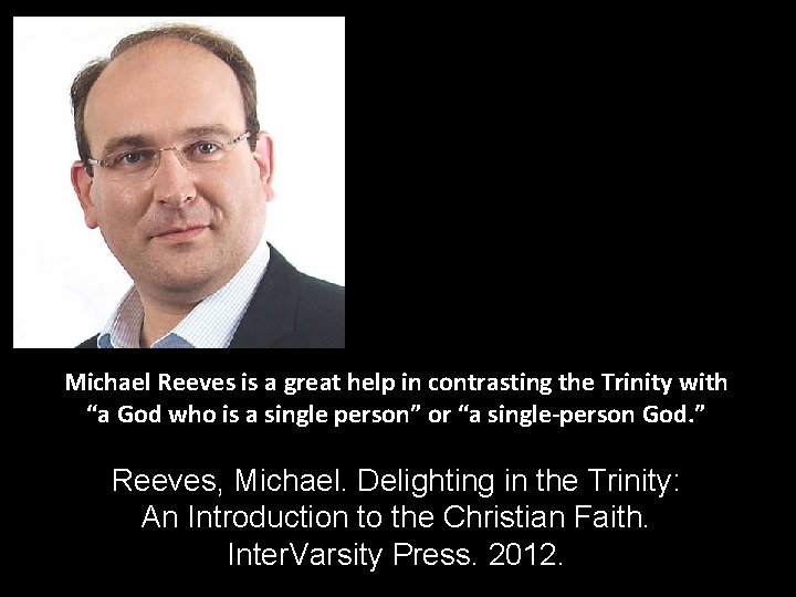 Michael Reeves is a great help in contrasting the Trinity with “a God who