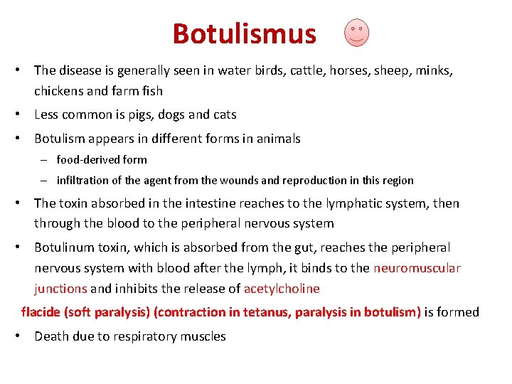 Botulismus • The disease is generally seen in water birds, cattle, horses, sheep, minks,