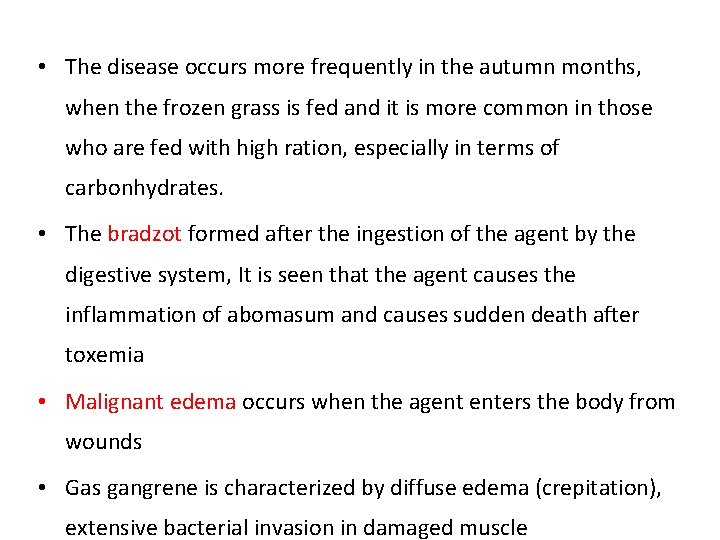  • The disease occurs more frequently in the autumn months, when the frozen