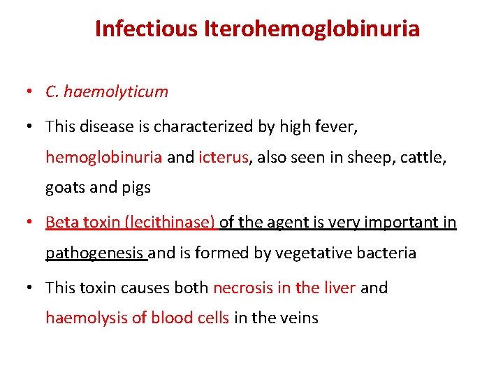 Infectious Iterohemoglobinuria • C. haemolyticum • This disease is characterized by high fever, hemoglobinuria