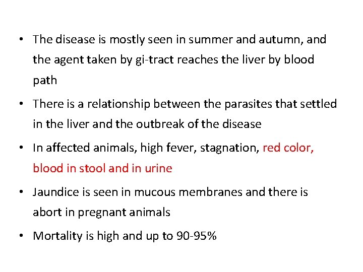  • The disease is mostly seen in summer and autumn, and the agent