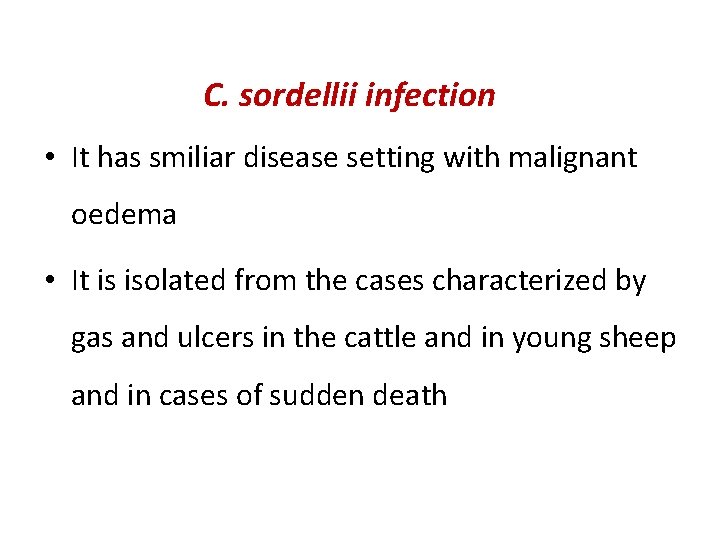 C. sordellii infection • It has smiliar disease setting with malignant oedema • It