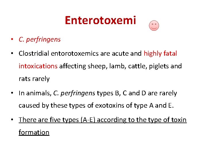 Enterotoxemi • C. perfringens • Clostridial entorotoxemics are acute and highly fatal intoxications affecting