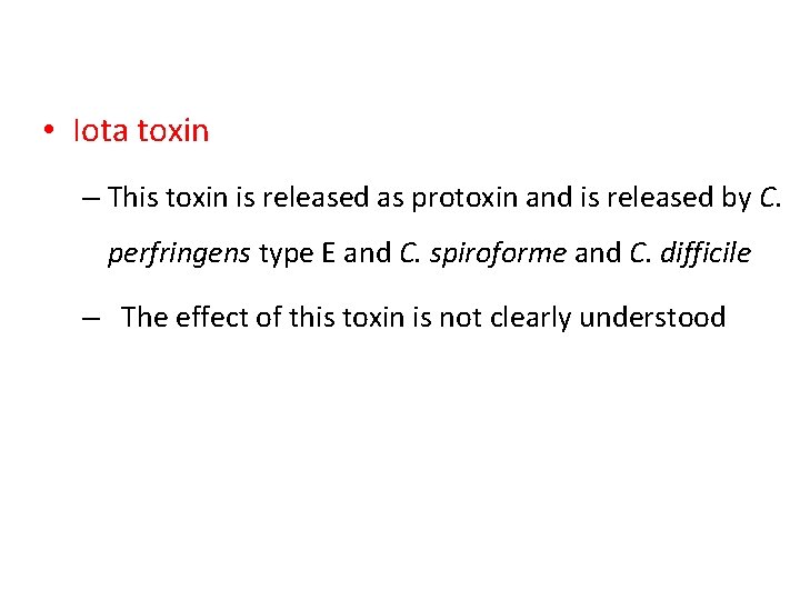  • Iota toxin – This toxin is released as protoxin and is released