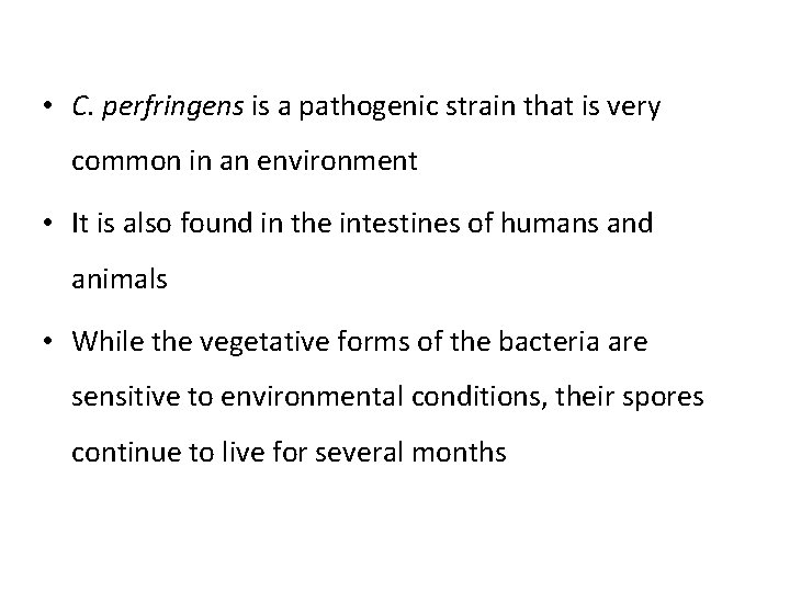  • C. perfringens is a pathogenic strain that is very common in an