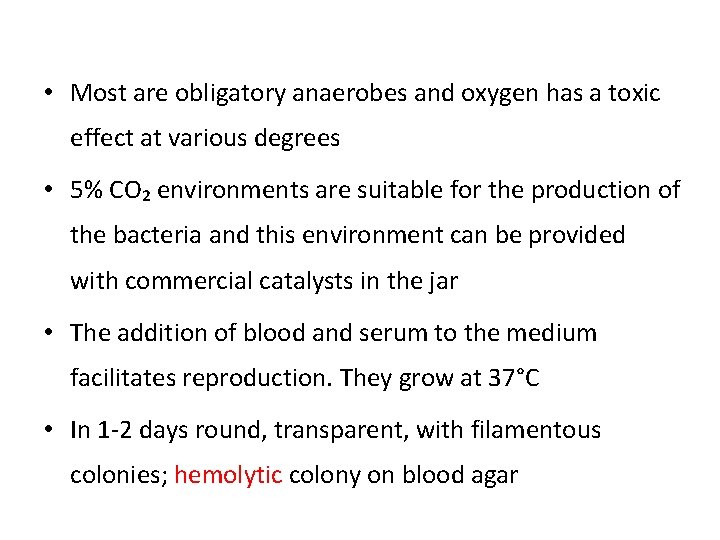  • Most are obligatory anaerobes and oxygen has a toxic effect at various