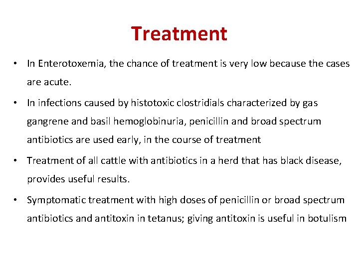 Treatment • In Enterotoxemia, the chance of treatment is very low because the cases