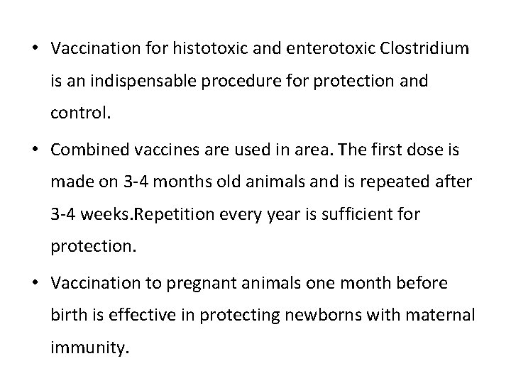  • Vaccination for histotoxic and enterotoxic Clostridium is an indispensable procedure for protection