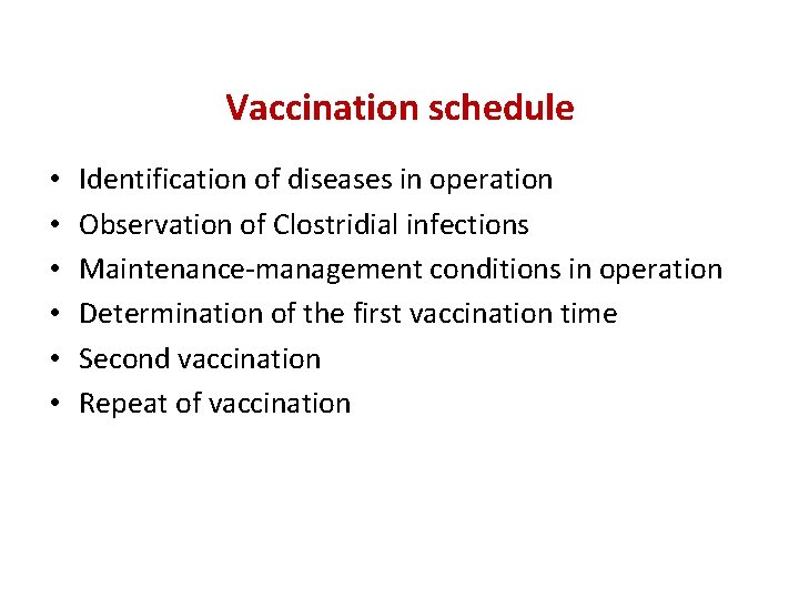 Vaccination schedule • • • Identification of diseases in operation Observation of Clostridial infections