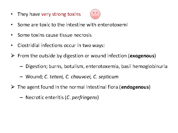  • They have very strong toxins • Some are toxic to the intestine