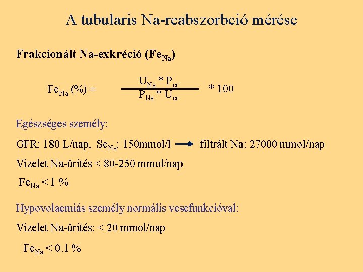 A tubularis Na-reabszorbció mérése Frakcionált Na-exkréció (Fe. Na) Fe. Na (%) = UNa *
