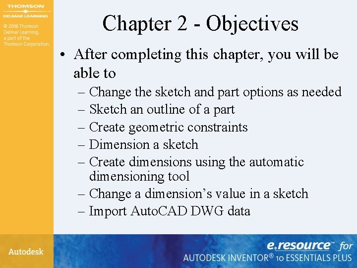 Chapter 2 - Objectives • After completing this chapter, you will be able to