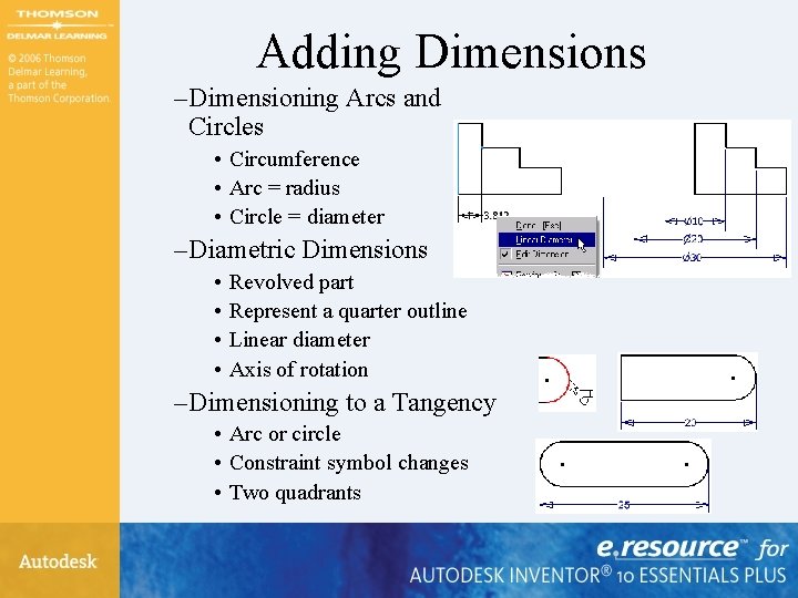 Adding Dimensions – Dimensioning Arcs and Circles • Circumference • Arc = radius •