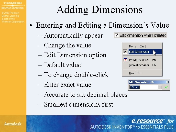 Adding Dimensions • Entering and Editing a Dimension’s Value – Automatically appear – Change