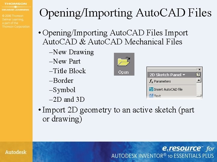 Opening/Importing Auto. CAD Files • Opening/Importing Auto. CAD Files Import Auto. CAD & Auto.