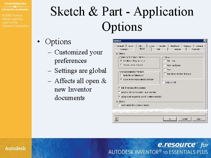 Sketch & Part - Application Options • Options – Customized your preferences – Settings