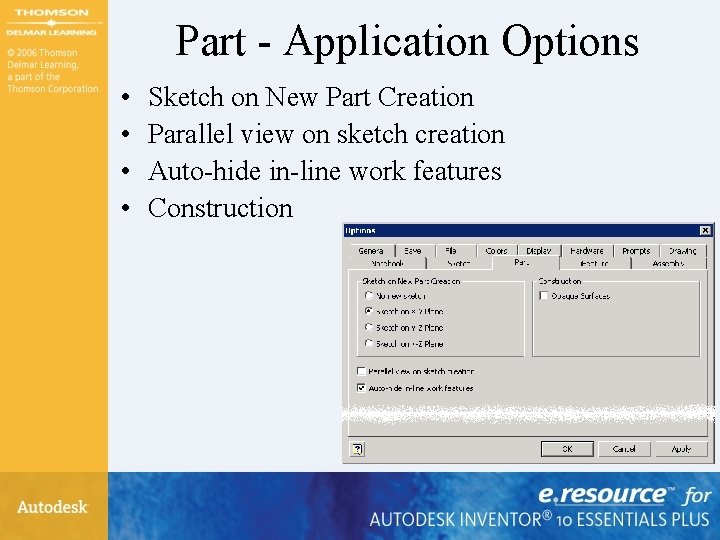 Part - Application Options • • Sketch on New Part Creation Parallel view on