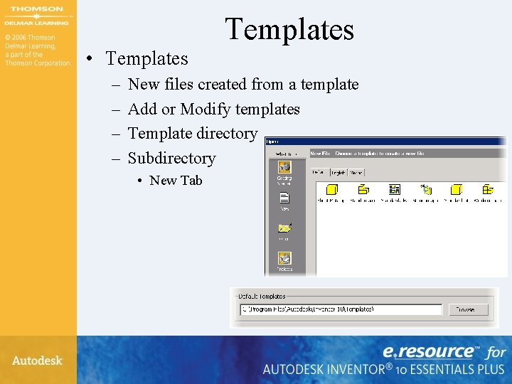 Templates • Templates – – New files created from a template Add or Modify