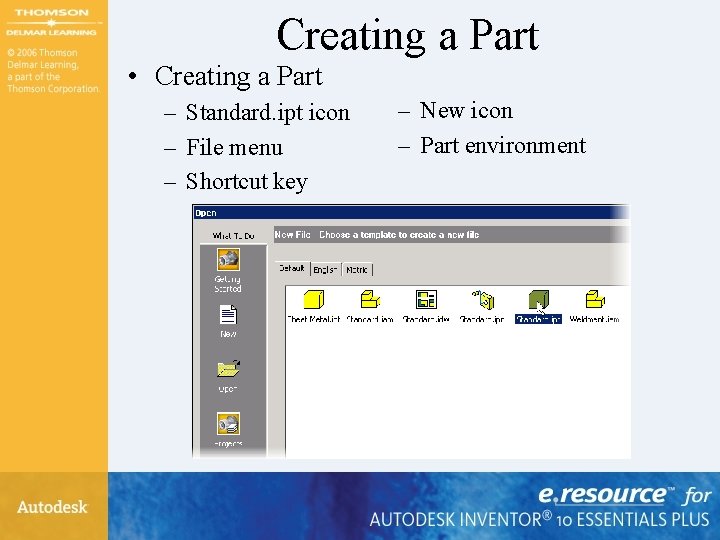 Creating a Part • Creating a Part – Standard. ipt icon – File menu