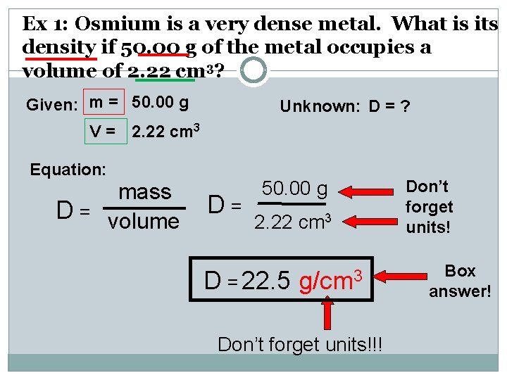 Ex 1: Osmium is a very dense metal. What is its density if 50.