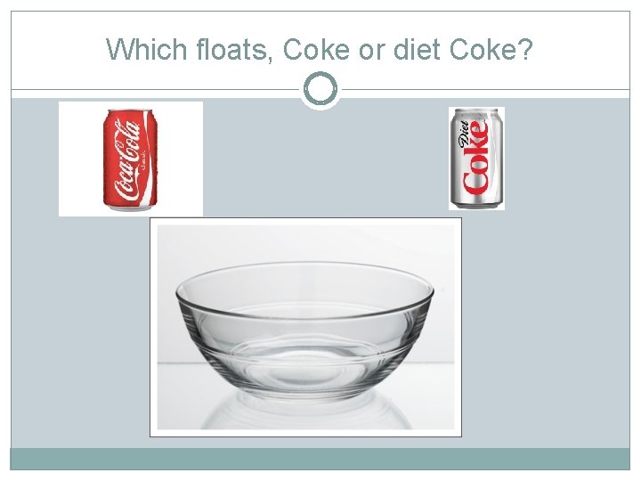 Which floats, Coke or diet Coke? 