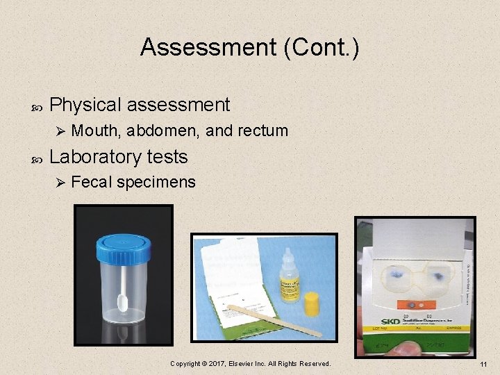 Assessment (Cont. ) Physical assessment Ø Mouth, abdomen, and rectum Laboratory tests Ø Fecal